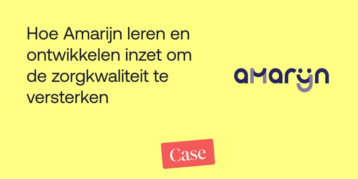Hoe Amarijn leren en ontwikkelen inzet om de zorgkwaliteit te versterken